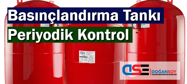 Basınçlandırma Tankı Periyodik Kontrol