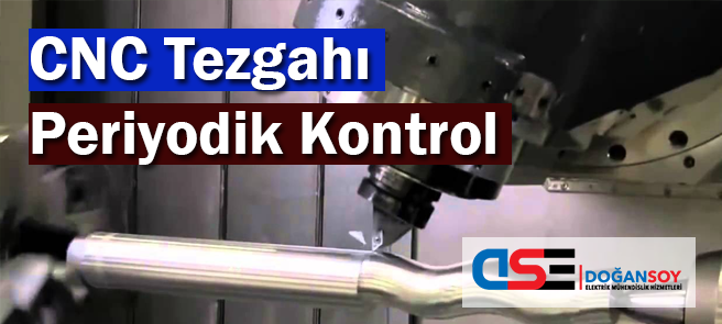 Cnc Tezgahı Periyodik Kontrol