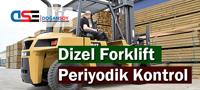Dizel Forklift Periyodik Kontrol