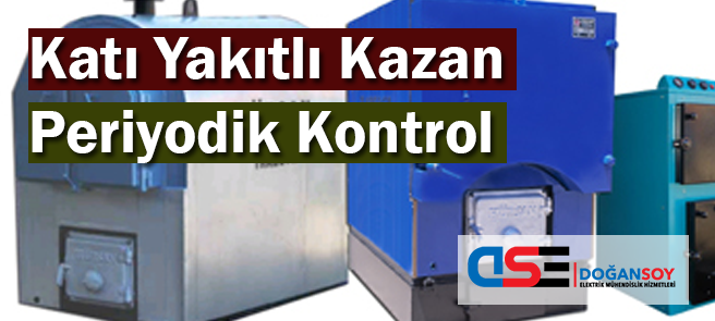 kati yakitli kazan periyodik kontrol