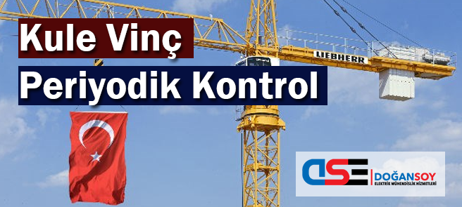 Kule Vinç Periyodik Kontrol