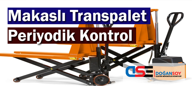 Makaslı Transpalet Periyodik Kontrol