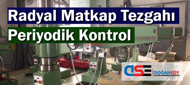 Radyal Matkap Tezgahı Periyodik Kontrol