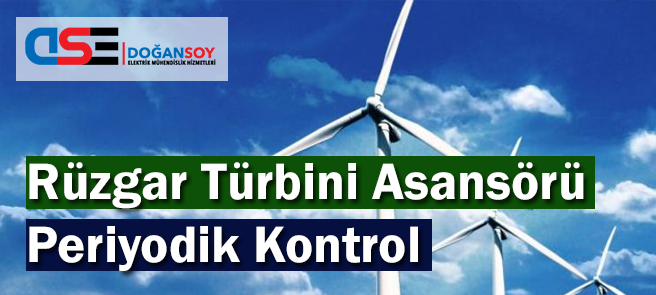 Rüzgar Türbini Asansörü Periyodik Kontrol