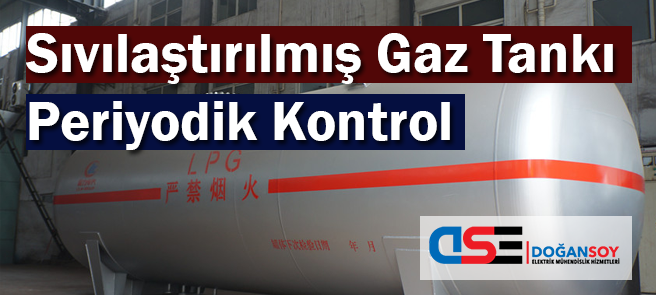 Sıvılaştırılmış Gaz Tankları Periyodik Kontrol
