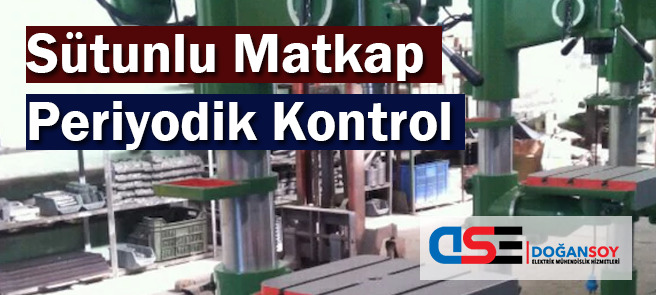 Sütunlu Matkap Periyodik Kontrol