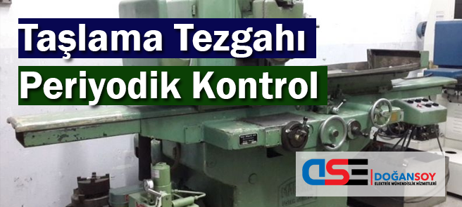 Taşlama Tezgahı Periyodik Kontrol