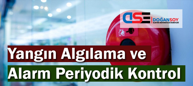 Yangın Algılama ve Alarm Sistemleri Periyodik Kontrol