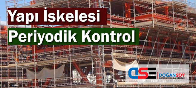 Yapı İskelesi Periyodik Kontrol